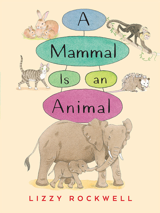 Title details for A Mammal is an Animal by Lizzy Rockwell - Available